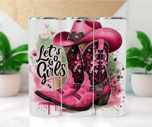 Let's go girls Tumbler 20oz, Pink cowboy boots & hat, Water bottle